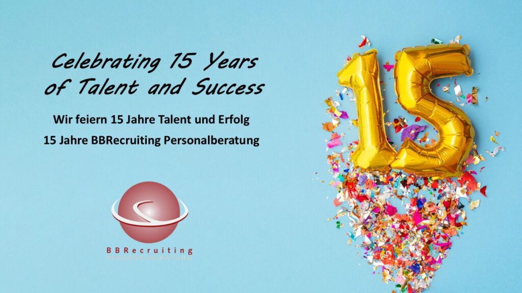 Jubiläum: BBRecruiting feiert 15 Jahre Engagement für Talent und Erfolg! - Celebrating 15 Years of Talent and Success!